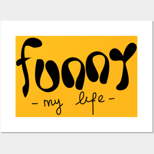 funny my life Posters and Art